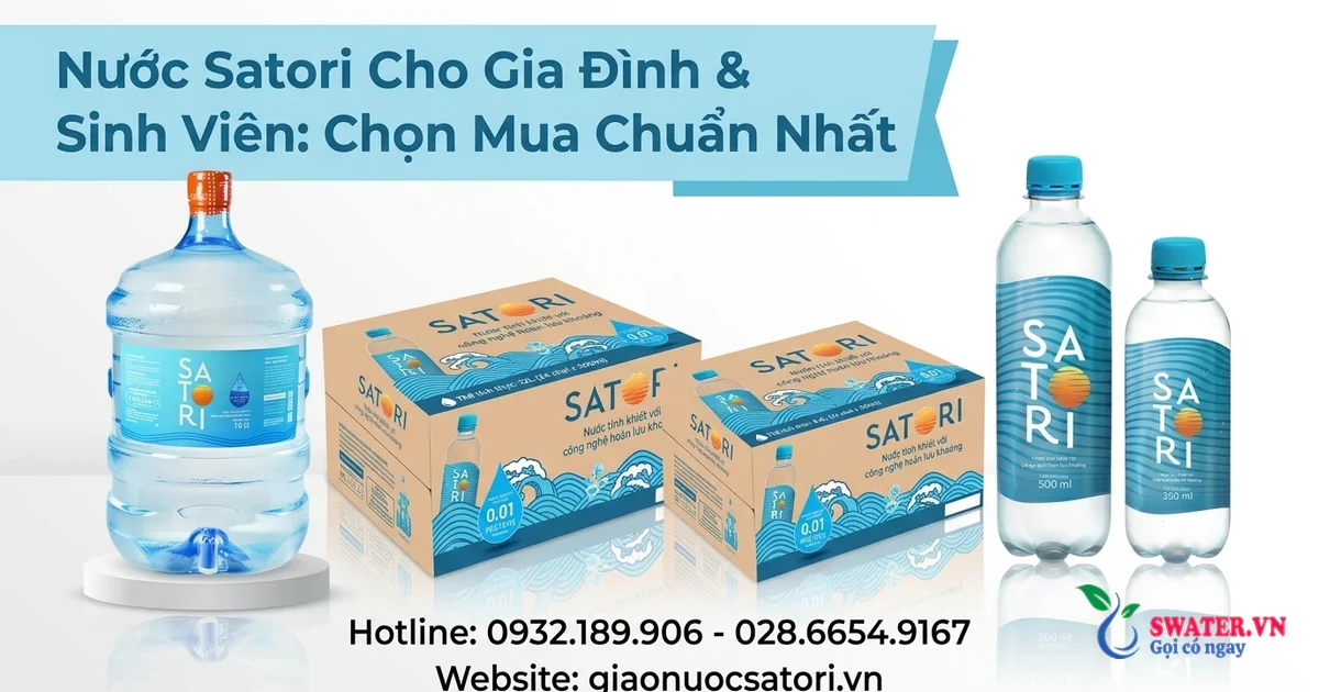 Nước Satori Cho Gia Đình & Sinh Viên: Chọn Mua Chuẩn Nhất