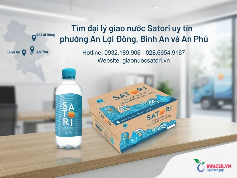 Tìm đại lý giao nước Satori uy tín phường An Lợi Đông, Bình An và An Phú